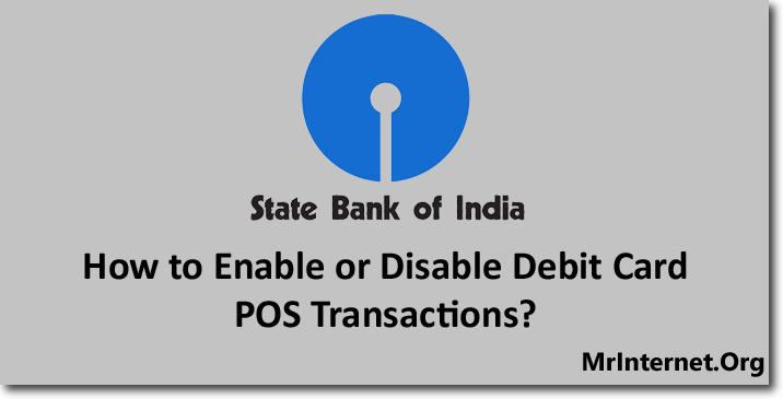 Enable or Disable POS Transactions of SBI Debit Card