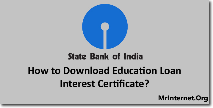 Process of Downloading SBI Education Loan Interest Certificate