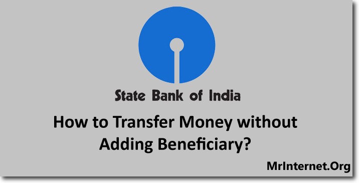 Transfer Money from SBI Account Without Adding Beneficiary