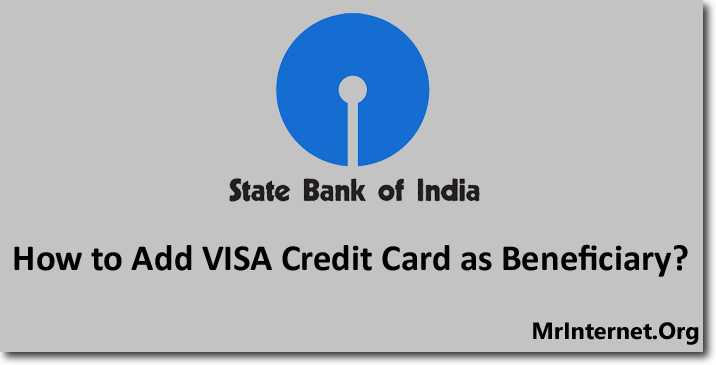 Steps to Add VISA Credit Card as a Beneficiary in SBI Online