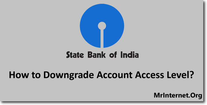 Downgrade Access Level in SBI Online